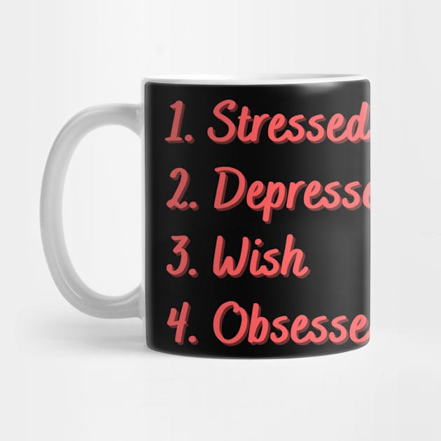 Stressed. Depressed. Wish. Obsessed. by Eat Sleep Repeat